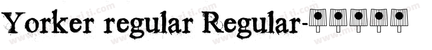 Yorker regular Regular字体转换